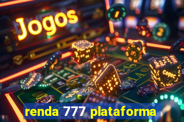 renda 777 plataforma